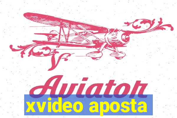 xvideo aposta